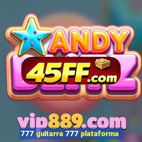 777 guitarra 777 plataforma